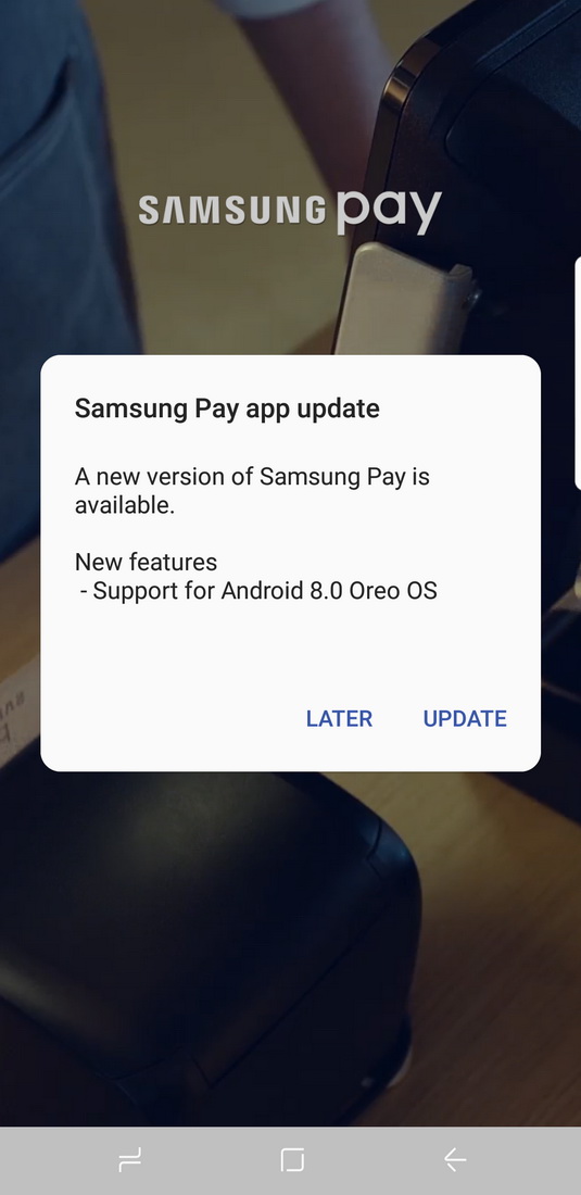 Samsung Pay   Android Oreo: -  Galaxy S8  