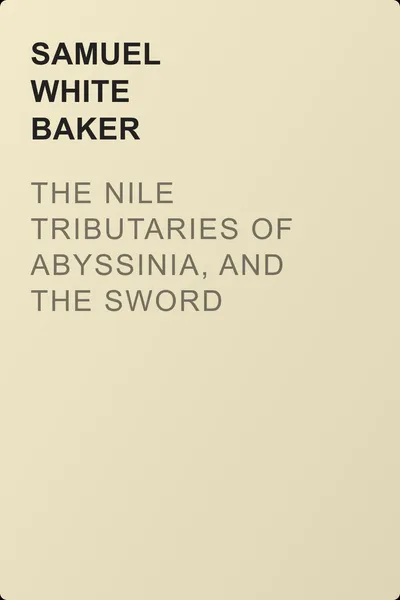 The Nile Tributaries of Abyssinia, and the Sword Hunters of the Hamran Arabs — обложка книги