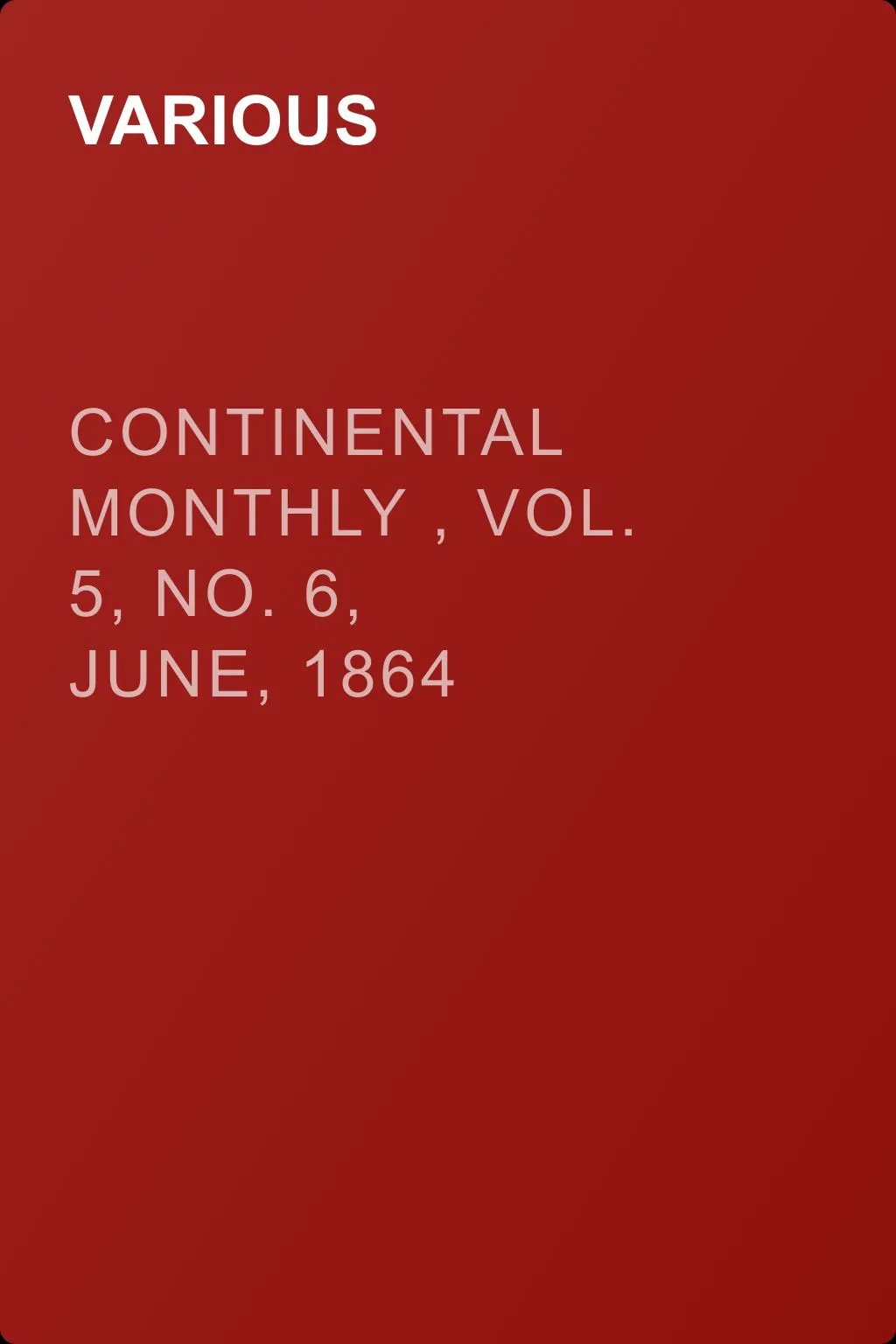 Continental Monthly , Vol. 5, No. 6, June, 1864 — обложка книги