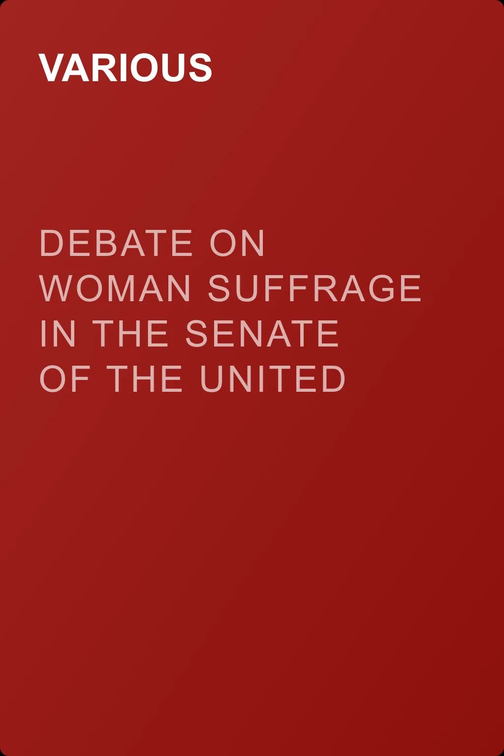 Debate on Woman Suffrage in the Senate of the United States — обложка книги