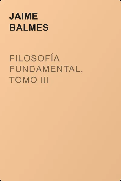 Filosofía Fundamental, Tomo III — обложка книги