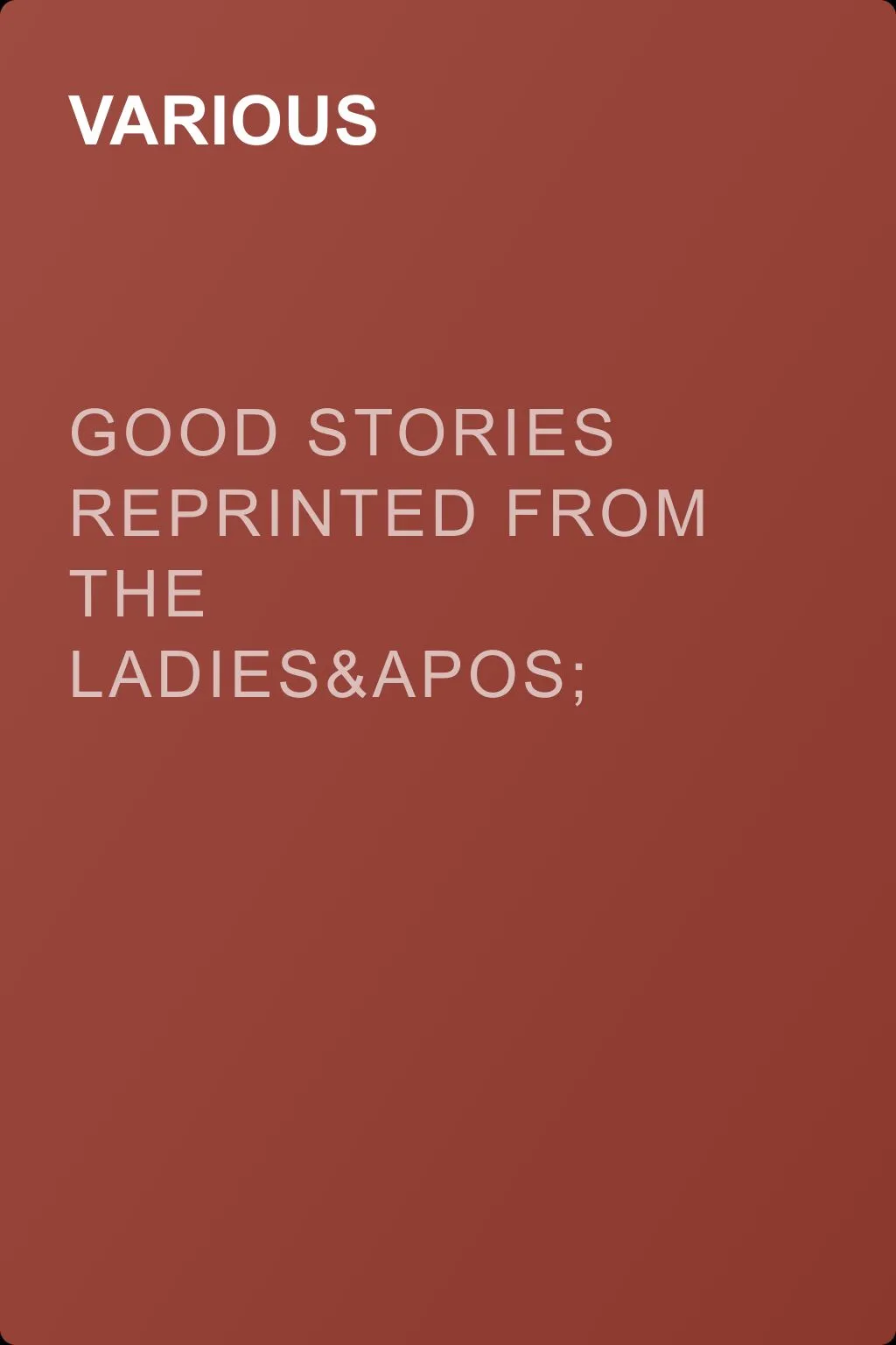 Good Stories Reprinted from the Ladies' Home Journal of Philadelphia — обложка книги