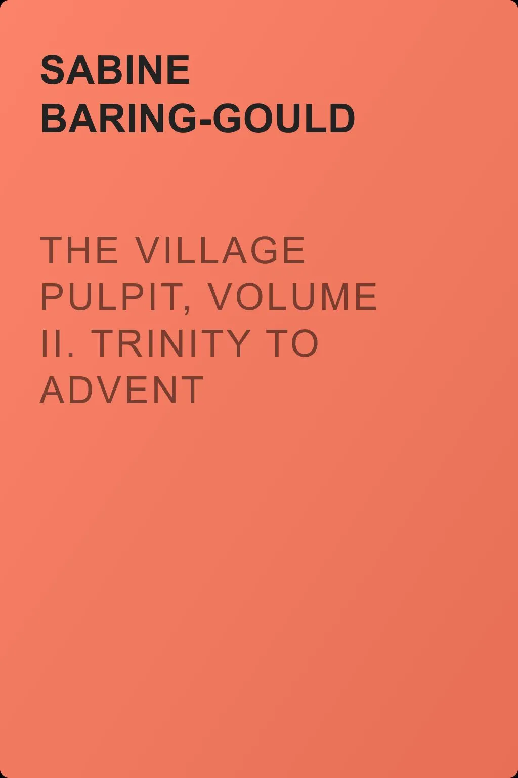 The Village Pulpit, Volume II. Trinity to Advent — обложка книги