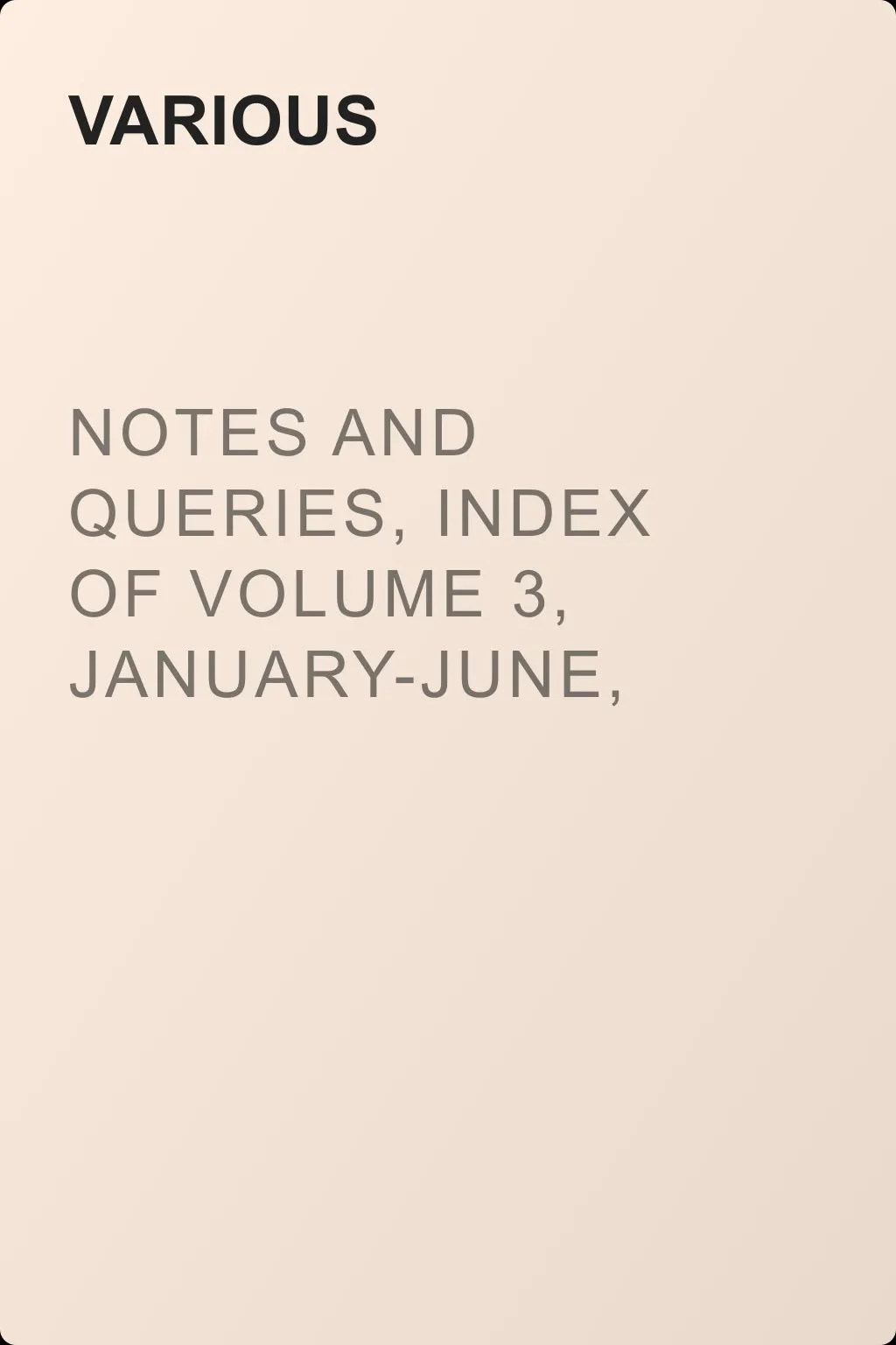 Notes and Queries, Index of Volume 3, January-June, 1851 — обложка книги