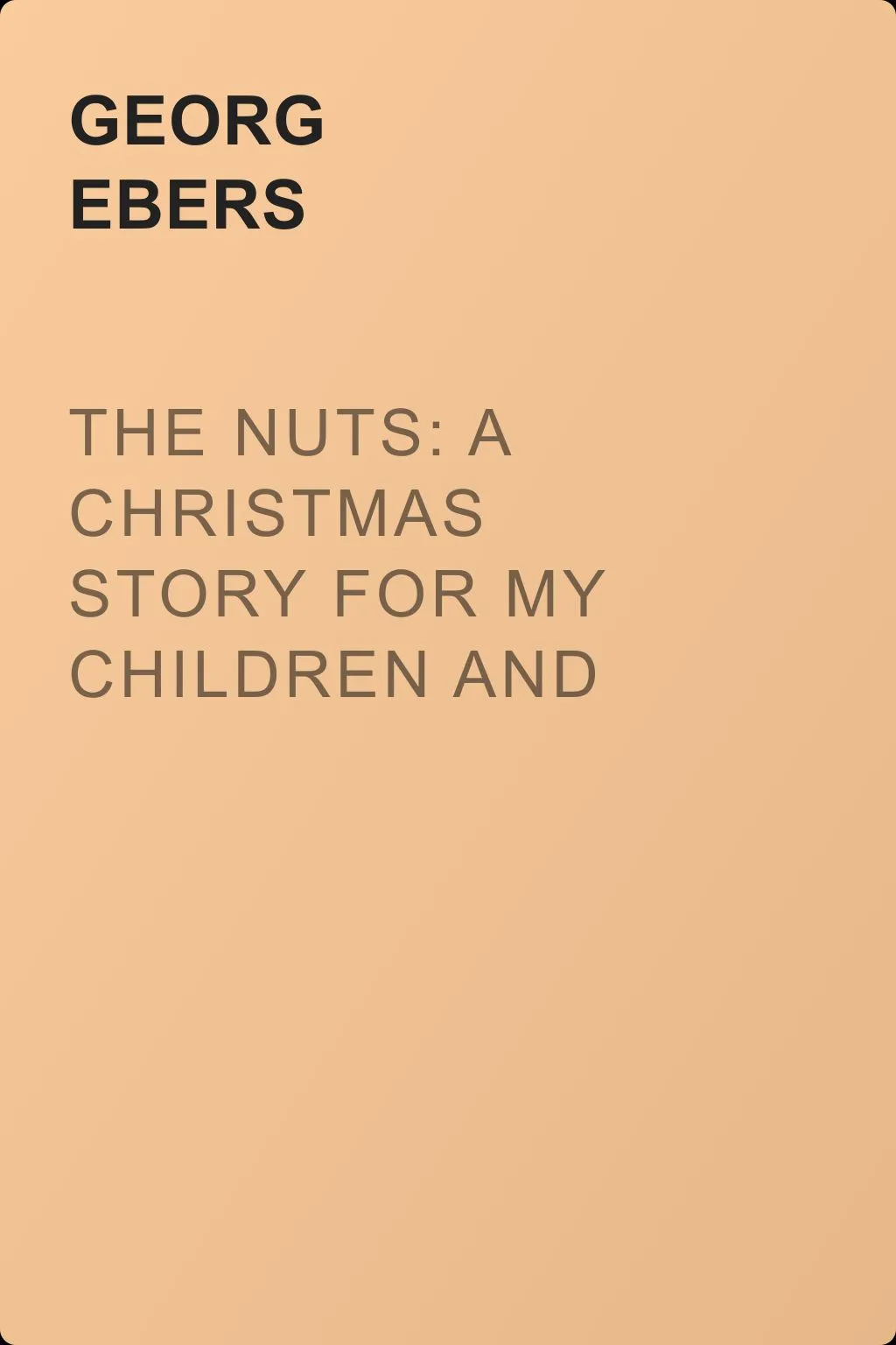 The Nuts: A Christmas Story for my Children and Grandchildren — обложка книги