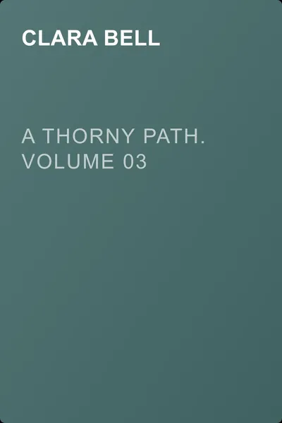 A Thorny Path. Volume 03 — обложка книги