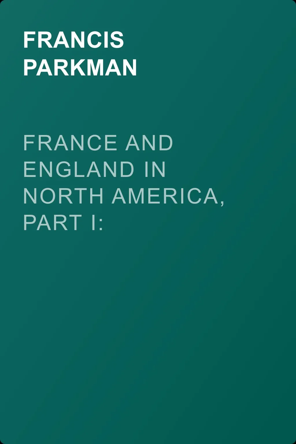 France and England in North America, Part I: Pioneers of France in the New World — обложка книги