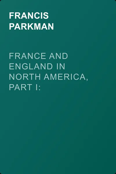 France and England in North America, Part I: Pioneers of France in the New World — обложка книги