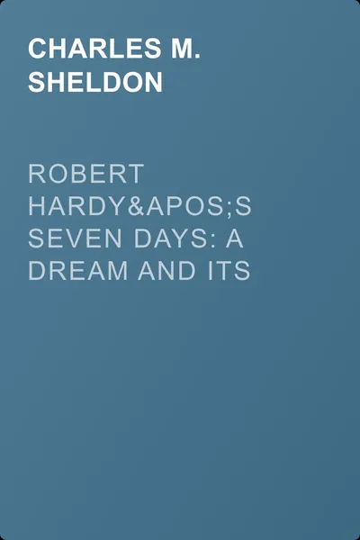Robert Hardy's Seven Days: A Dream and Its Consequences — обложка книги