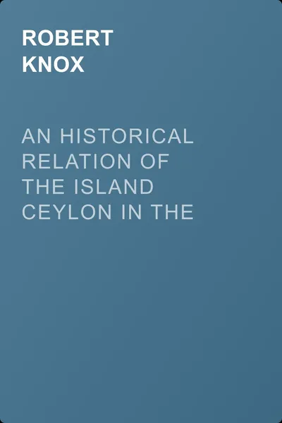 An Historical Relation of the Island Ceylon in the East Indies — обложка книги