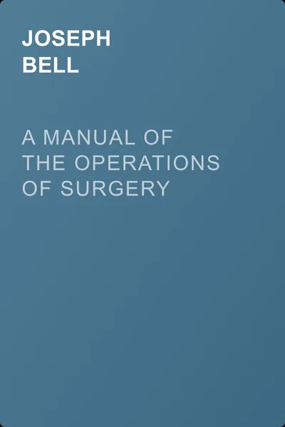 A Manual of the Operations of Surgery — обложка книги