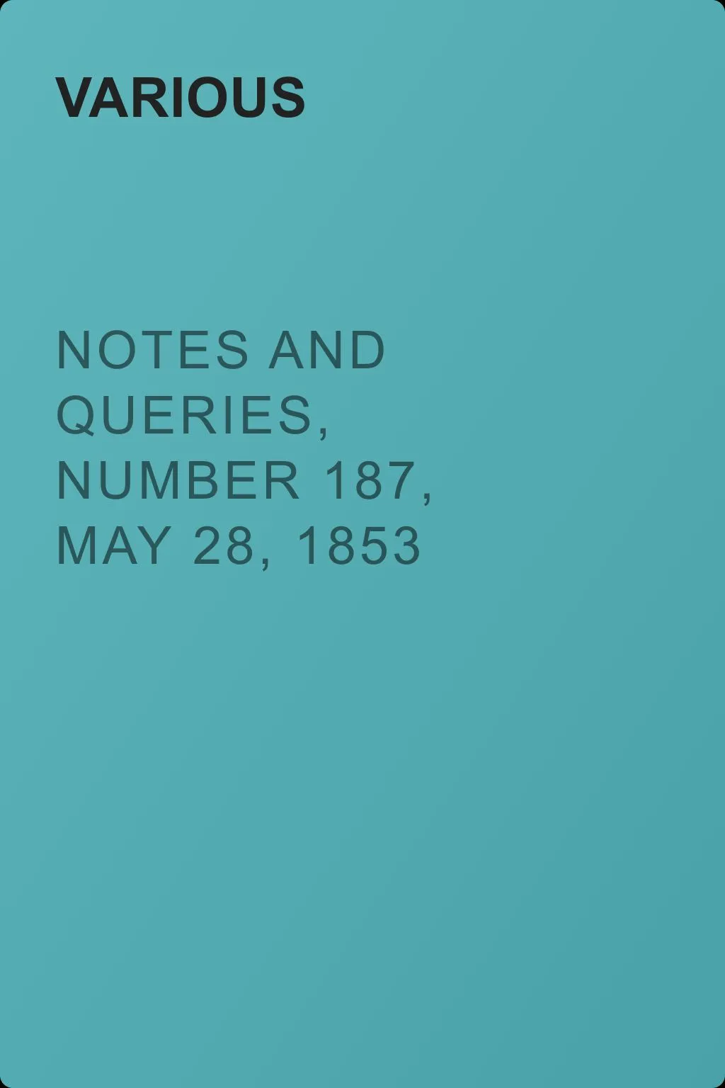 Notes and Queries, Number 187, May 28, 1853 — обложка книги