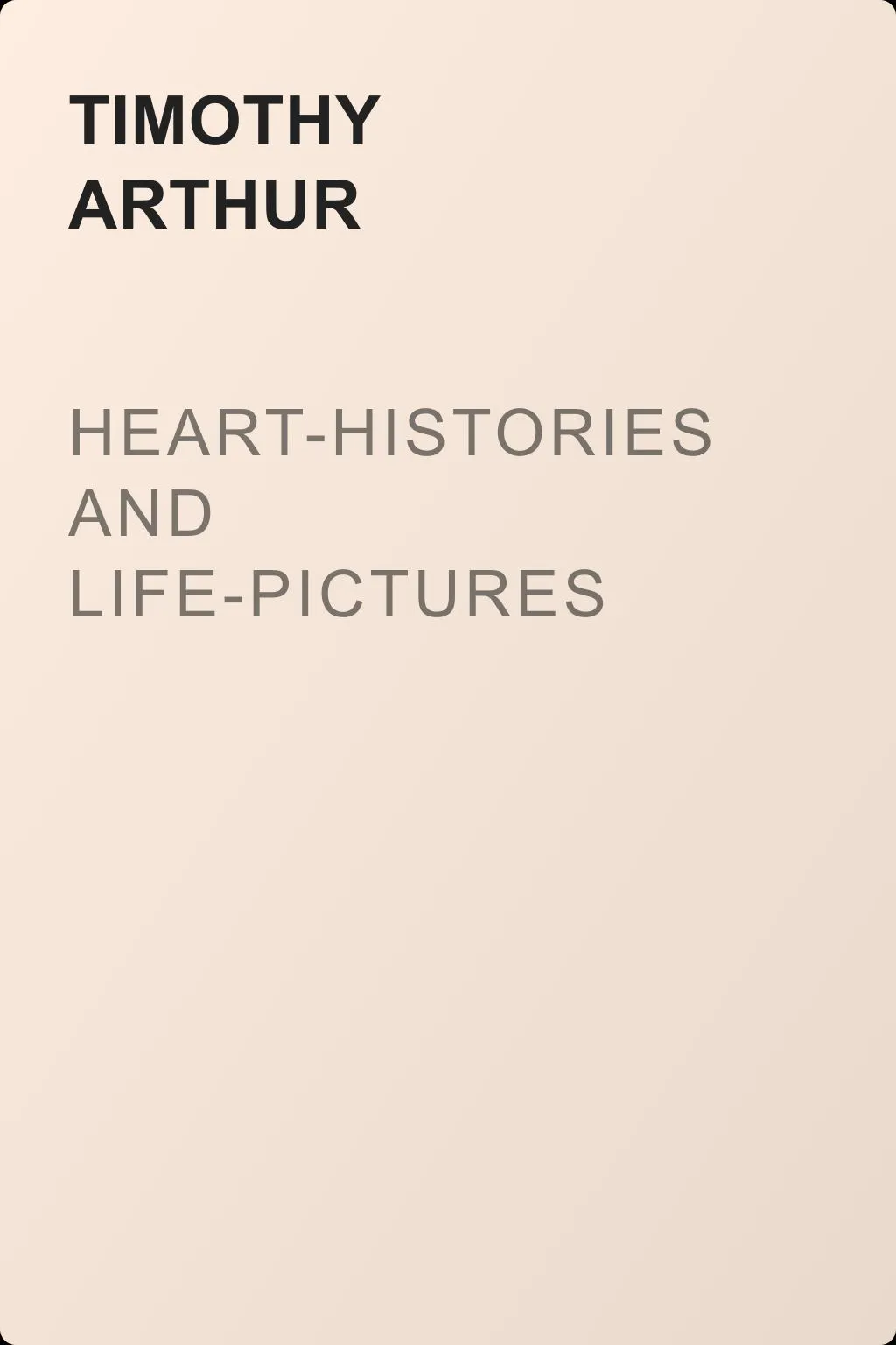 Heart-Histories and Life-Pictures — обложка книги
