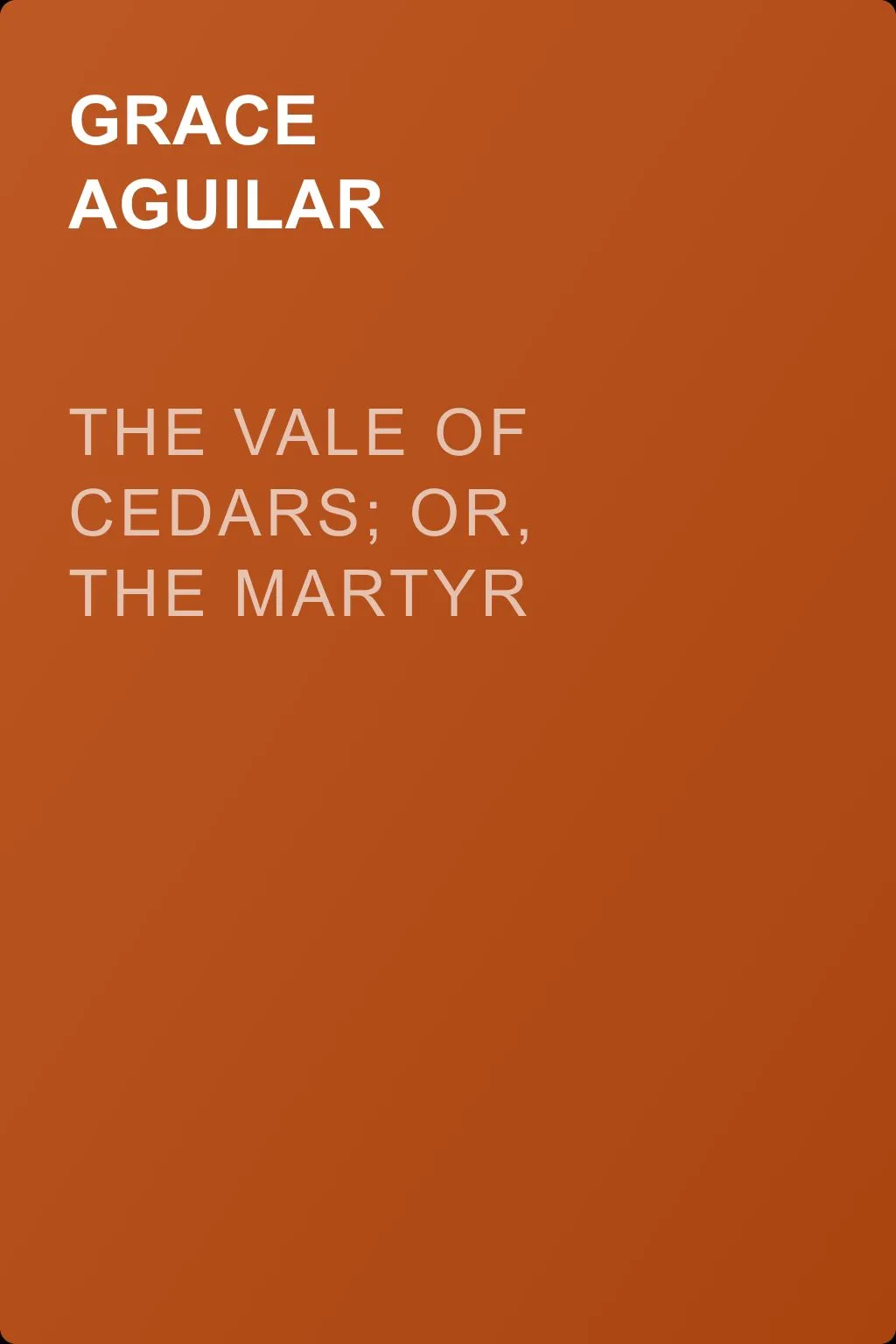 The Vale of Cedars; Or, The Martyr — обложка книги