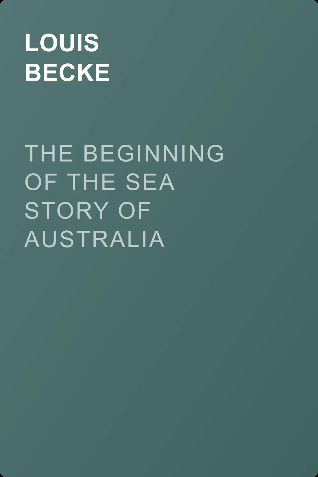 The Beginning Of The Sea Story Of Australia — обложка книги