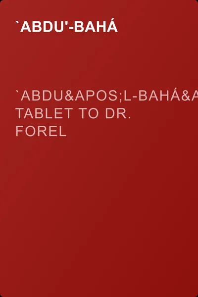 `Abdu'l-Bahá's Tablet to Dr. Forel — обложка книги