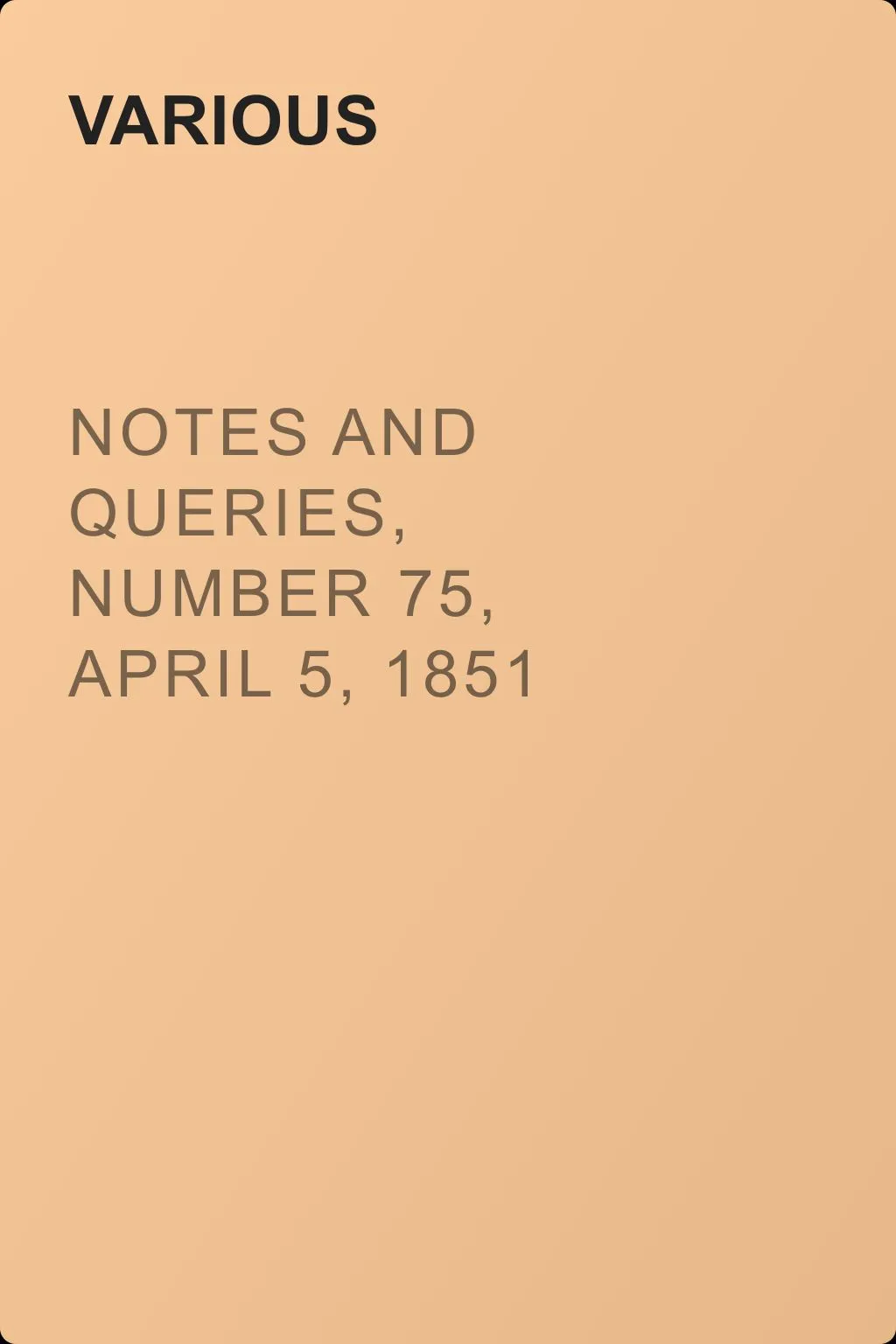 Notes and Queries, Number 75, April 5, 1851 — обложка книги
