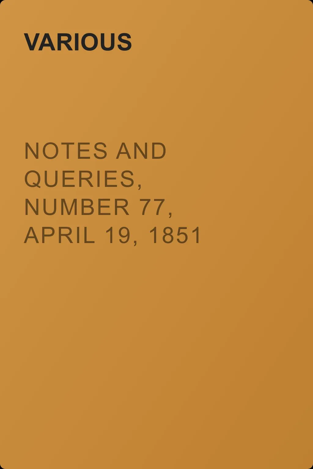 Notes and Queries, Number 77, April 19, 1851 — обложка книги