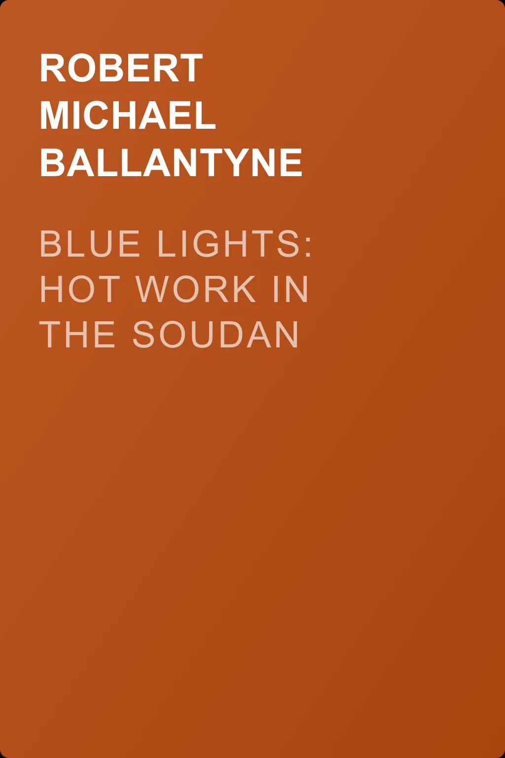 Blue Lights: Hot Work in the Soudan — обложка книги