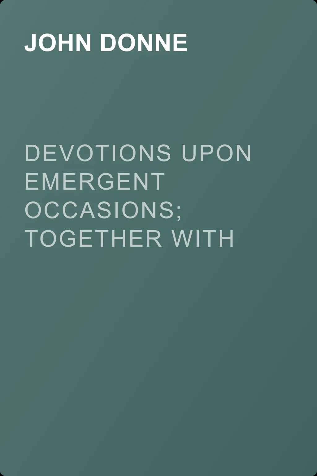 Devotions Upon Emergent Occasions; Together with Death's Duel — обложка книги