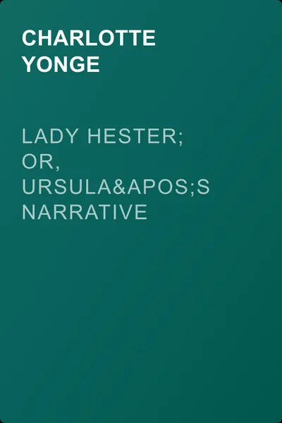 Lady Hester; Or, Ursula's Narrative — обложка книги