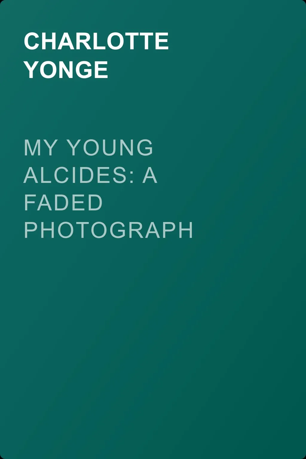 My Young Alcides: A Faded Photograph — обложка книги