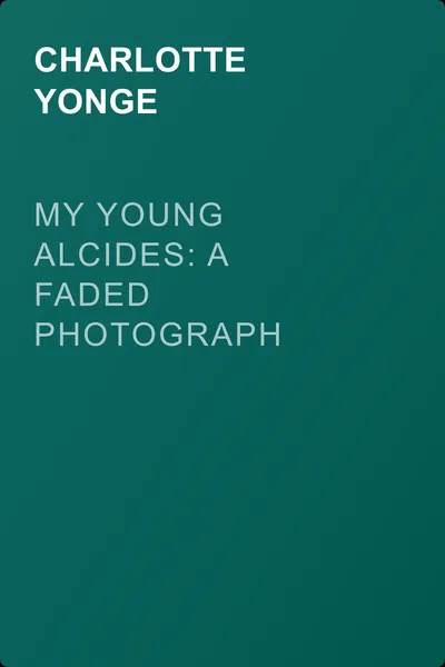 My Young Alcides: A Faded Photograph — обложка книги