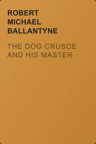 The Dog Crusoe and his Master — обложка книги