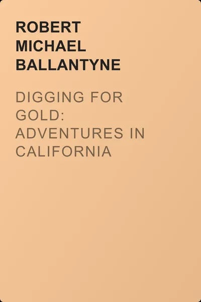 Digging for Gold: Adventures in California — обложка книги
