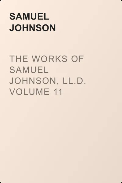 The Works of Samuel Johnson, LL.D. Volume 11 — обложка книги