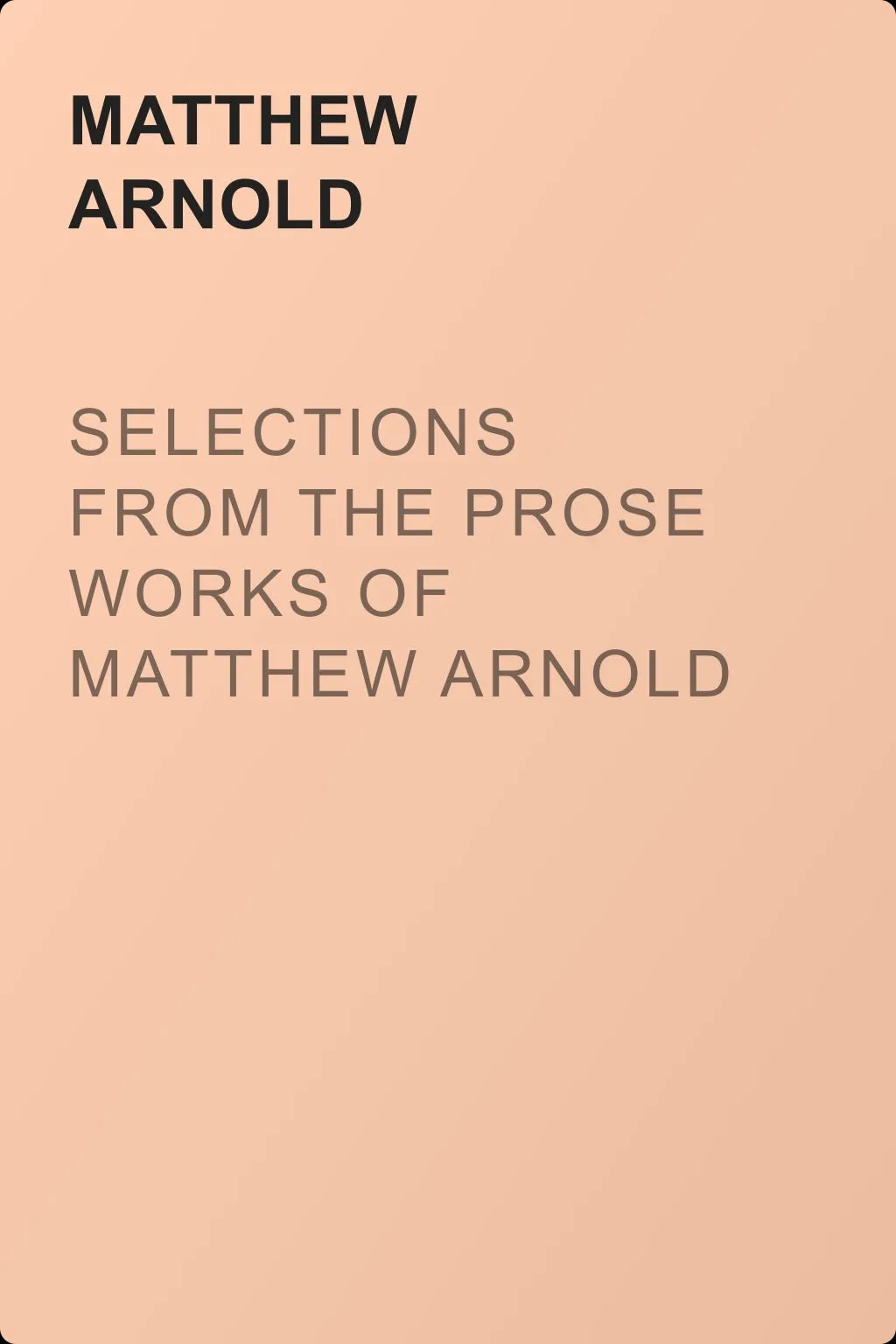 Selections from the Prose Works of Matthew Arnold — обложка книги