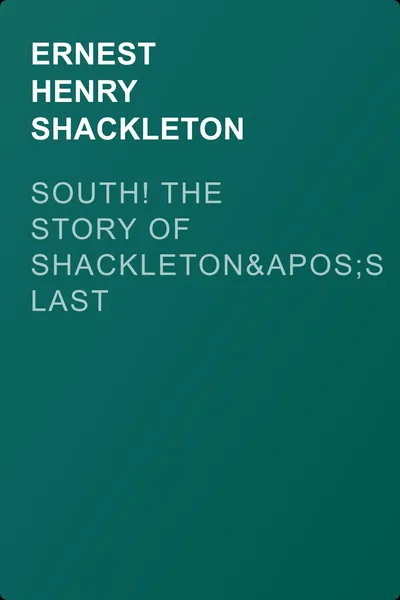 South! The Story of Shackleton's Last Expedition, 1914-1917; Includes both text and audio files — обложка книги