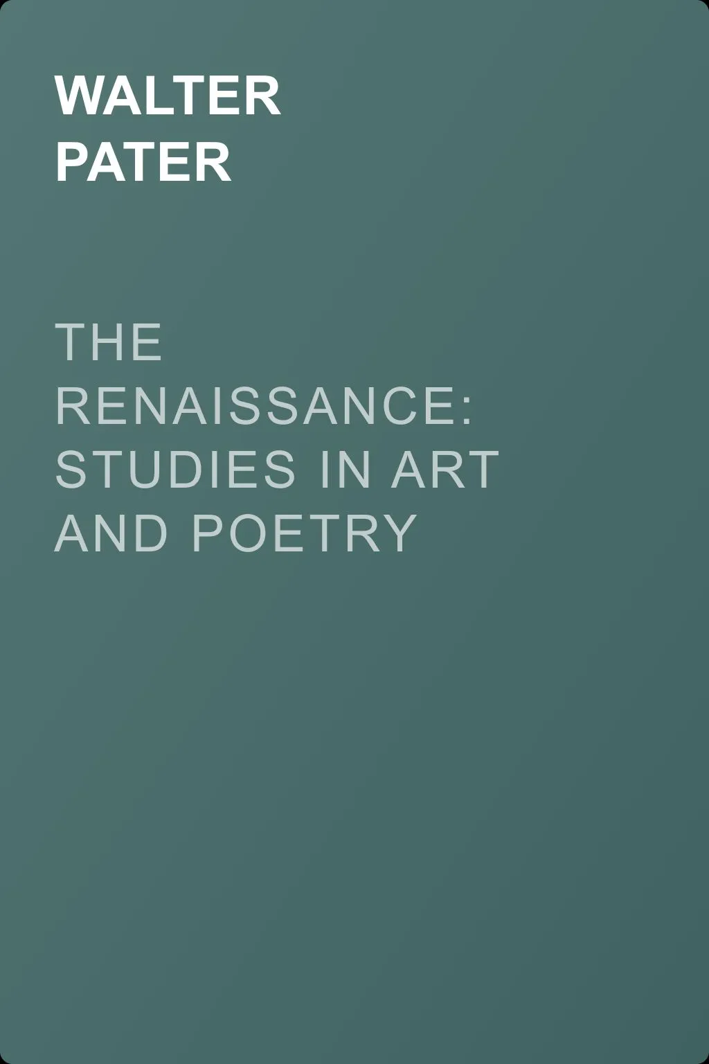 The Renaissance: Studies in Art and Poetry — обложка книги