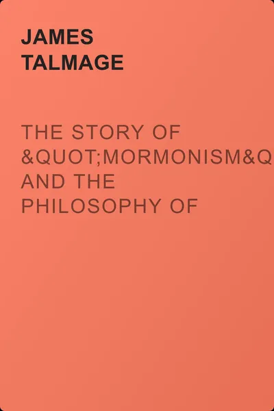 The Story of "Mormonism" and The Philosophy of "Mormonism" — обложка книги