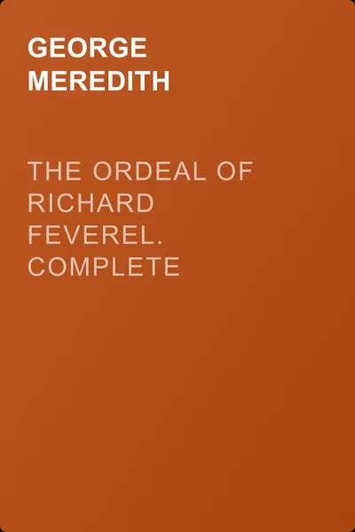 The Ordeal of Richard Feverel. Complete — обложка книги