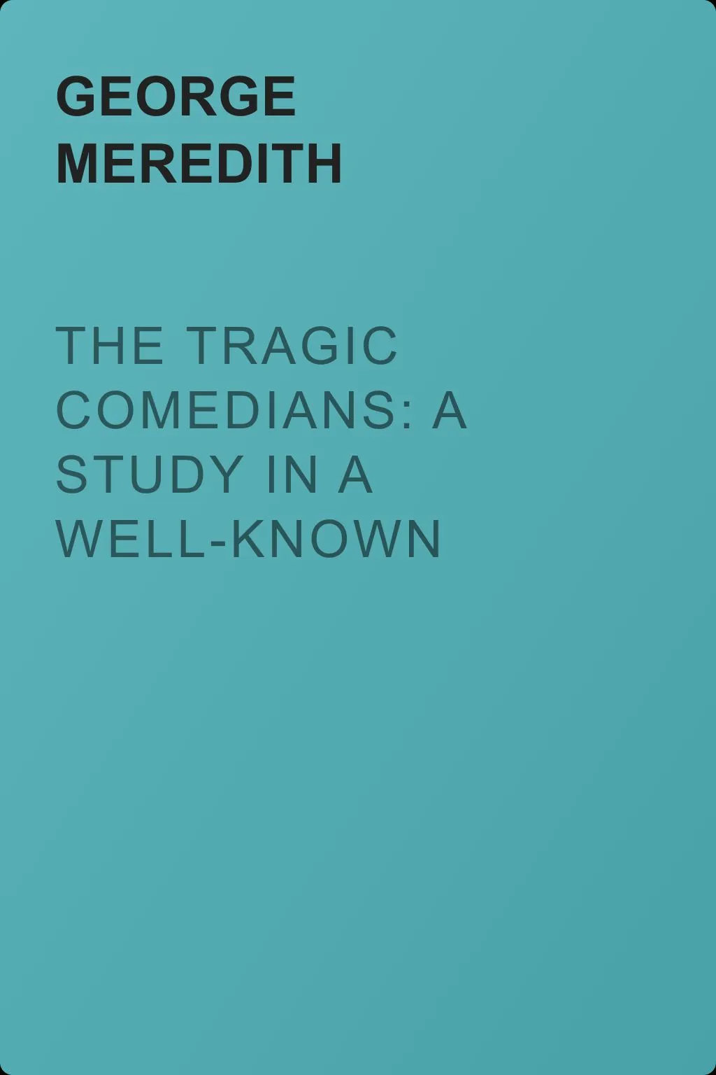 The Tragic Comedians: A Study in a Well-known Story. Complete — обложка книги