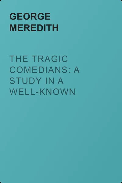 The Tragic Comedians: A Study in a Well-known Story. Complete — обложка книги