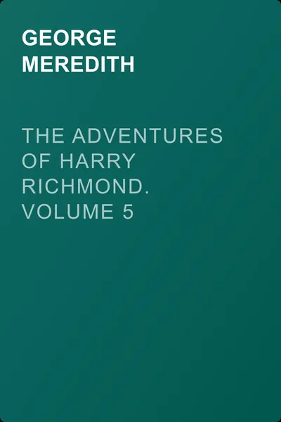 The Adventures of Harry Richmond. Volume 5 — обложка книги