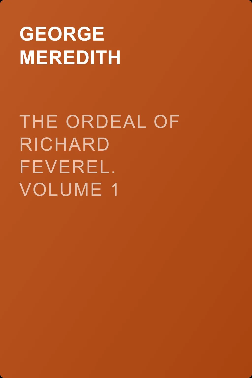 The Ordeal of Richard Feverel. Volume 1 — обложка книги