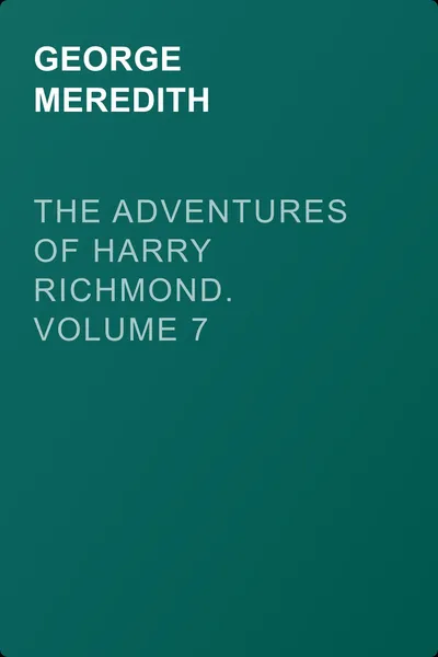The Adventures of Harry Richmond. Volume 7 — обложка книги