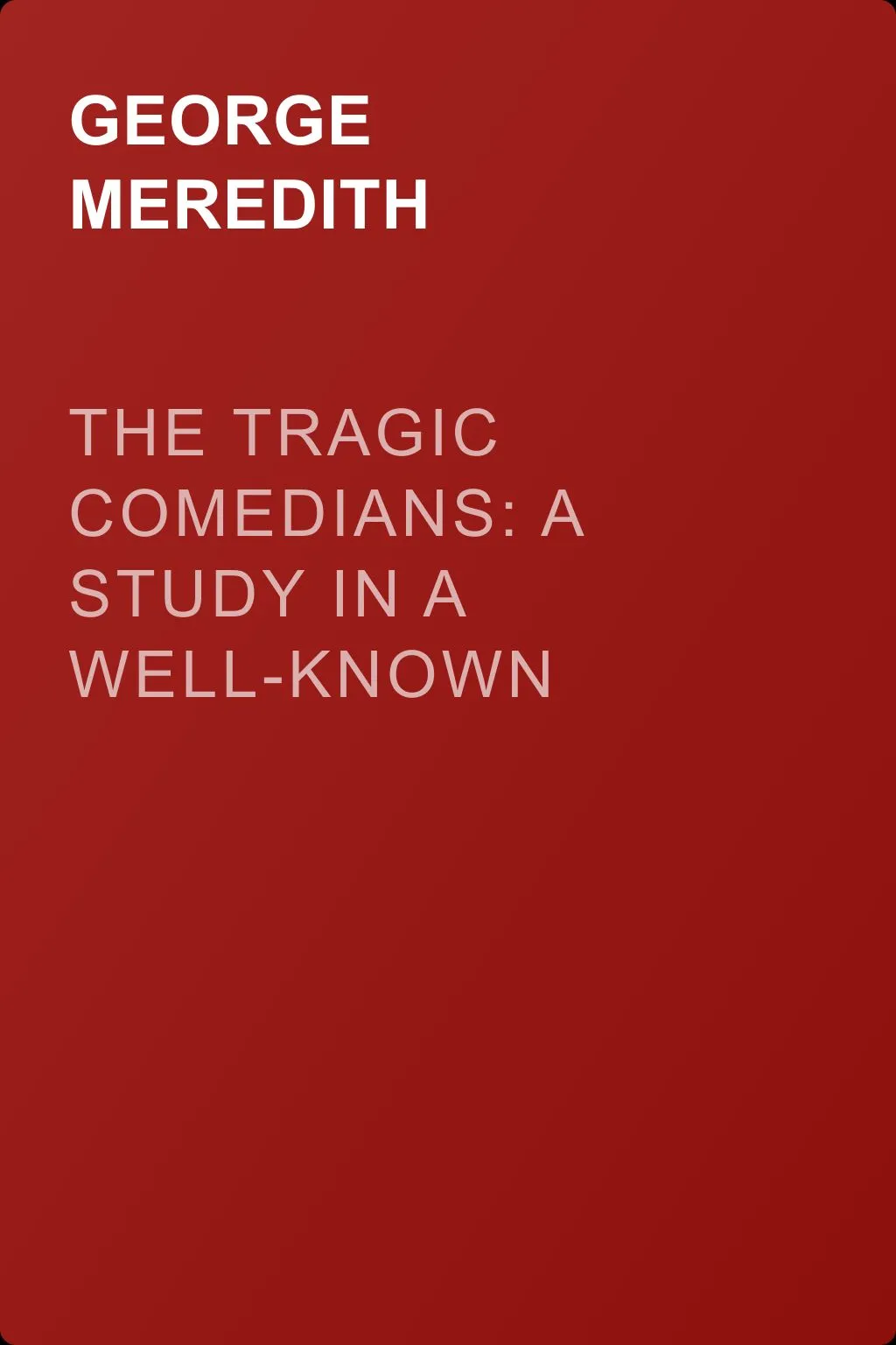 The Tragic Comedians: A Study in a Well-known Story. Volume 1 — обложка книги