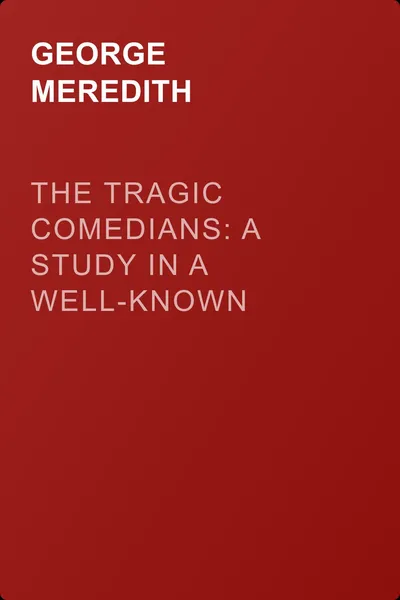 The Tragic Comedians: A Study in a Well-known Story. Volume 1 — обложка книги