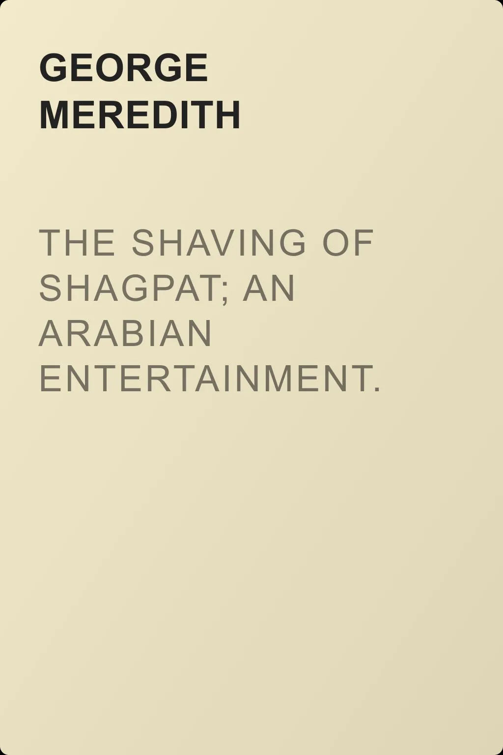The Shaving of Shagpat; an Arabian entertainment. Volume 4 — обложка книги