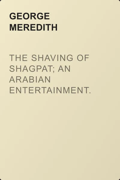 The Shaving of Shagpat; an Arabian entertainment. Volume 4 — обложка книги