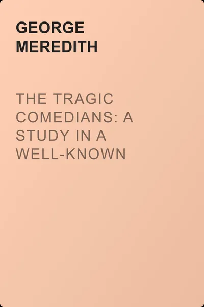 The Tragic Comedians: A Study in a Well-known Story. Volume 3 — обложка книги