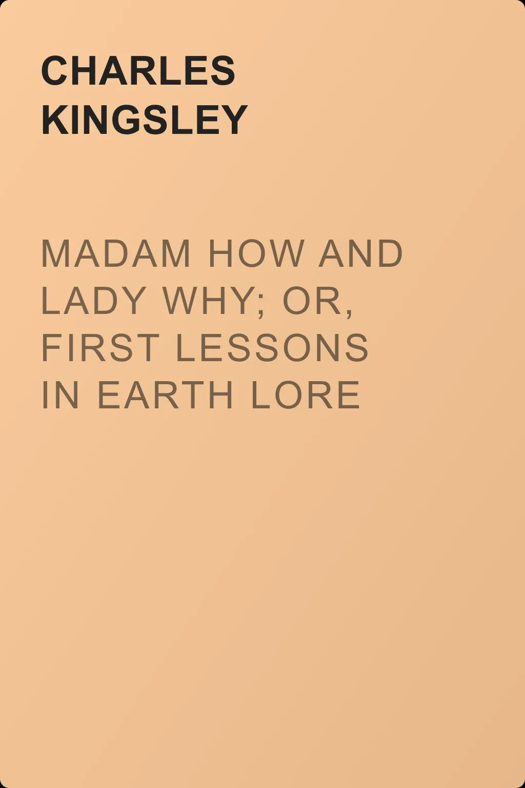 Madam How and Lady Why; Or, First Lessons in Earth Lore for Children — обложка книги
