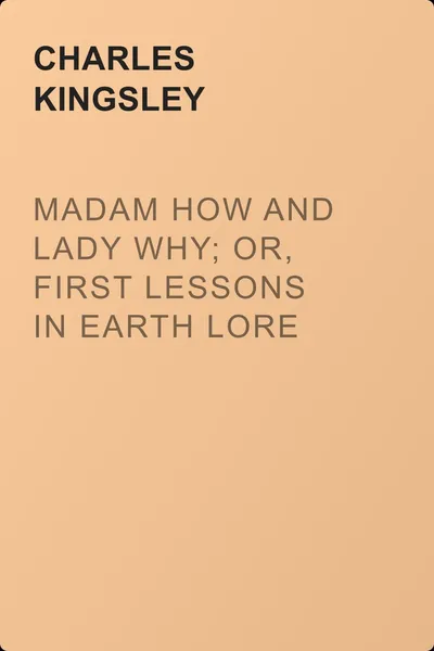 Madam How and Lady Why; Or, First Lessons in Earth Lore for Children — обложка книги