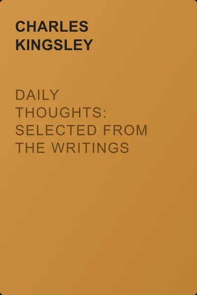 Daily Thoughts: selected from the writings of Charles Kingsley by his wife — обложка книги