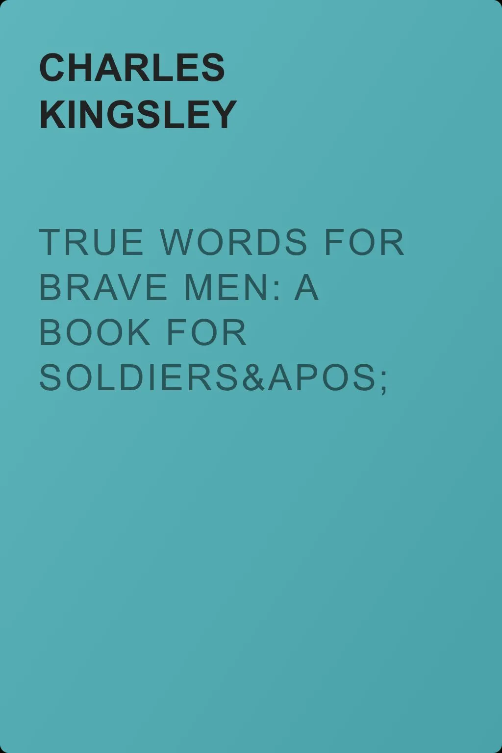 True Words for Brave Men: A Book for Soldiers' and Sailors' Libraries — обложка книги