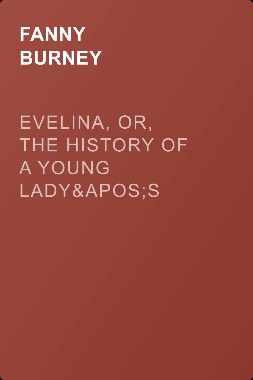 Evelina, Or, the History of a Young Lady's Entrance into the World — обложка книги